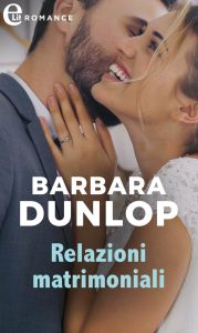 Barbara Dunlop – The Elliotts Vol. 8. Relazioni matrimoniali (2022)