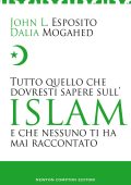 John L. Esposito, Dalia Mogahed - Tutto quello che dovresti sapere sull'Islam e che nessuno ti ha mai raccontato (2015)
