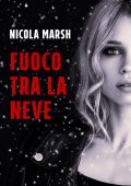 Nicola Marsh - Fuoco tra la neve (2022)