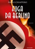 Paolo Chiappero - Fuga da Berlino (2018)