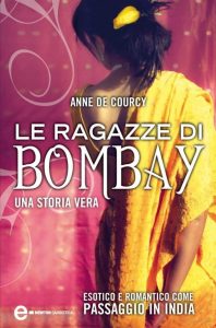 Anne De Courcy – Le ragazze di Bombay (2013)