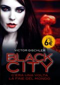 Victor Gischler - Black city. C'era una volta la fine del mondo (2011)