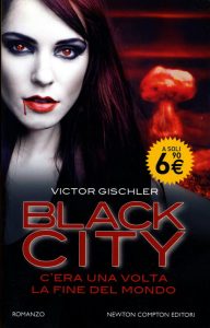 Victor Gischler – Black city. C’era una volta la fine del mondo (2011)
