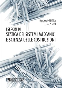 Francesco Dell’Isola, Luca Placidi – Esercizi di Statica dei Sistemi Meccanici e Scienza delle Costruzioni (2023)
