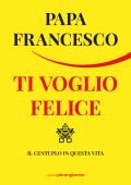 Papa Francesco (Jorge Mario Bergoglio) - Ti voglio felice (2022)