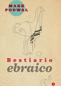 Mark Podwal - Bestiario ebraico (2012)