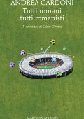 Andrea Cardoni - Tutti romani tutti romanisti (2017)
