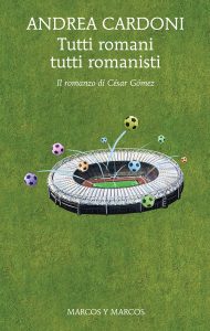 Andrea Cardoni – Tutti romani tutti romanisti (2017)