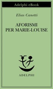 Elias Canetti – Aforismi per Marie-Louise (2015)