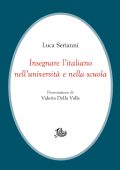 Luca Serianni - Insegnare l’italiano nell’università e nella scuola (2022)