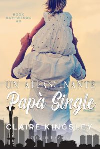 Claire Kingsley – Book boyfriends Vol. 3. Un affascinante papà single (2023)