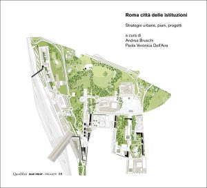 Andrea Bruschi, Paola Veronica Dell’Aira (a cura di) – Roma città delle istituzioni (2022)
