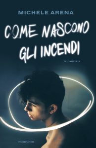Michele Arena – Come nascono gli incendi (2020)