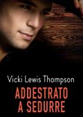 Vicki Lewis Thompson - Addestrato a sedurre. Gli uomini di Thunder Mountain Vol. 5 (2023)