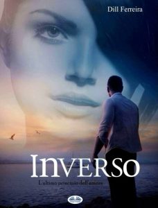 Dill Ferreira – Inverso. L’ultimo principio dell’amore (2023)