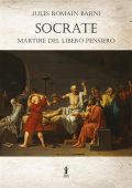 Jules Romain Barni - Socrate, martire del libero pensiero (2022)