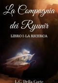 L.C. Della Corte - La Compagnia dei Ryunir I. La ricerca (2018)