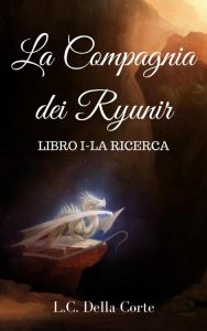 L.C. Della Corte – La Compagnia dei Ryunir I. La ricerca (2018)