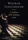 Wolfram Fleischhauer - L'ombra dell'ultima rosa (2011)