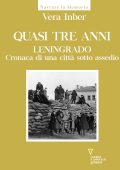 Vera Inber - Quasi tre anni. Leningrado. Cronaca di una città sotto assedio (2022)