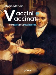 Mario Matteini – Vaccini e vaccinati. Breve storia della vaccinazione (2022)