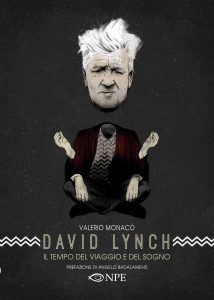 Valerio Monacò – David Lynch. il tempo del viaggio e del sogno (2022)