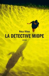 Rosa Ribas – La detective miope (2016)