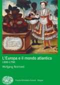 Wolfgang Reinhard - L'Europa e il mondo atlantico. 1350-1750 (2023)