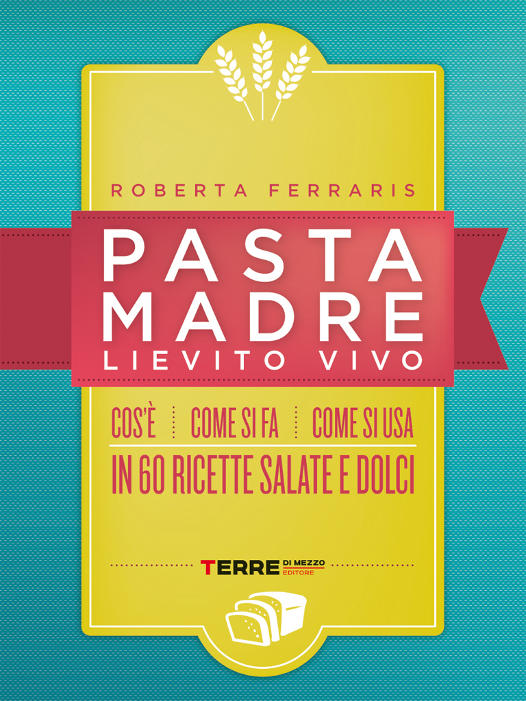Roberta Ferraris – Pasta madre, lievito vivo (2015)