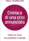 Paul Schreyer - Cronaca di una crisi annunciata Come un virus ha cambiato il mondo (2021) PDF