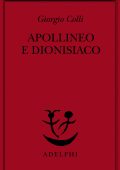 Giorgio Colli - Apollineo e Dionisiaco (2011)