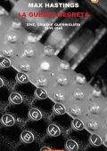 Max Hastings - La Guerra Segreta: Spie, Codici e Guerriglieri 1939-1945 (2016)