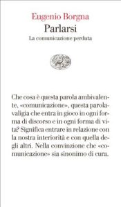 Eugenio Borgna – Parlarsi. La comunicazione perduta (2015)