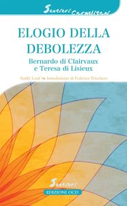 André Louf – Elogio della debolezza Bernardo di Clairvaux e Teresa di Lisieux (2020)