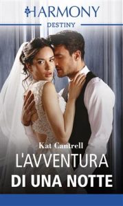 Kat Cantrell – Tre mogli per tre uomini potenti Vol. 2. L’avventura di una notte (2019)