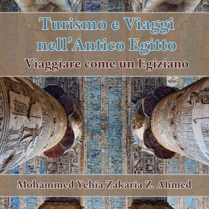 Mohammed Yehia Z. Ahmed – Turismo e Viaggi Nell’Antico Egitto (2017)