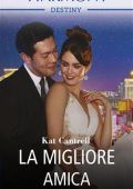 Kat Cantrell - Tre mogli per tre uomini potenti Vol. 1. La migliore amica (2019)