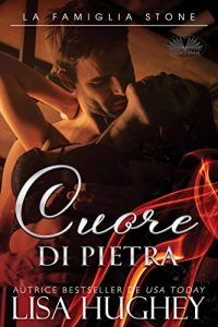 Lisa Hughey – La Famiglia Stone Vol. 3. Cuore Di Pietra: Riley (2022)