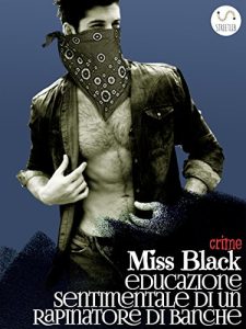 Miss Black – Educazione sentimentale di un rapinatore di banche (2017)