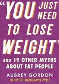 Aubrey Gordon - “You Just Need to Lose Weight” (2023) ENG