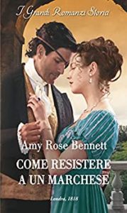 Amy Rose Bennett – Il riscatto delle debuttanti Vol. 3. Come resistere a un marchese (2022)