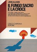 John Marco Allegro - Il Fungo Sacro e la Croce  (1980) PDF