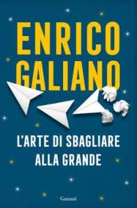 Enrico Galiano – L’arte di sbagliare alla grande (2020)
