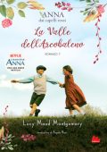 Lucy Maud Montgomery - Anna dai capelli rossi. La Valle dell'Arcobaleno (2020)