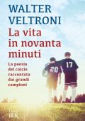 Walter Veltroni - La vita in novanta minuti (2016)