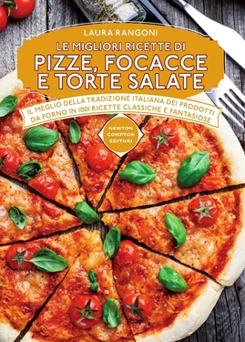 Laura Rangoni – Le migliori ricette di pizze, focacce e torte salate (2016)