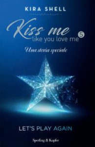 Kira Shell – Kiss Me Like You Love Me 5. Let’s play again (2020)