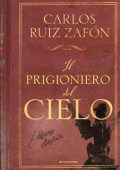 Carlos Ruiz Zafón - Il prigioniero del cielo. Edizione illustrata (2020)