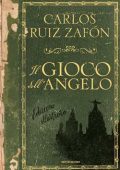 Carlos Ruiz Zafón - Il gioco dell'angelo. Edizione illustrata (2020)