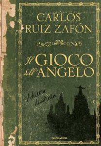 Carlos Ruiz Zafón – Il gioco dell’angelo. Edizione illustrata (2020)